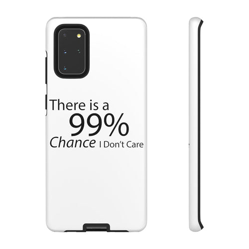 There is a 99% Chance I Don't Care Tough Cases - Craze Trends