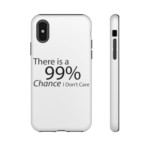 There is a 99% Chance I Don't Care Tough Cases - Craze Trends