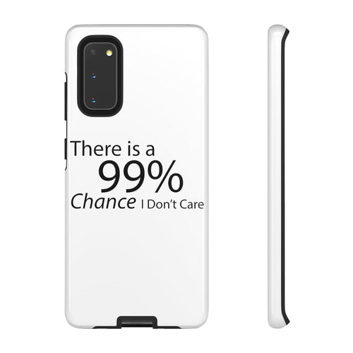 There is a 99% Chance I Don't Care Tough Cases - Craze Trends