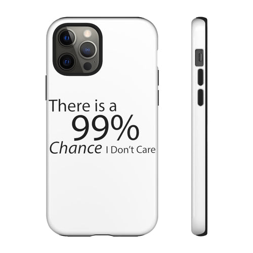 There is a 99% Chance I Don't Care Tough Cases - Craze Trends