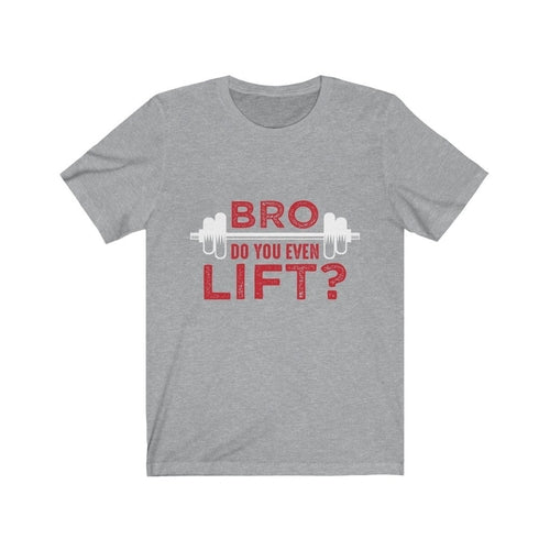 Bro Do You Even Lift? Gym T-Shirt - Craze Trends