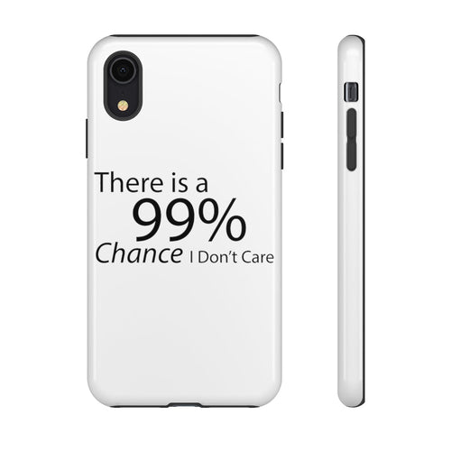 There is a 99% Chance I Don't Care Tough Cases - Craze Trends