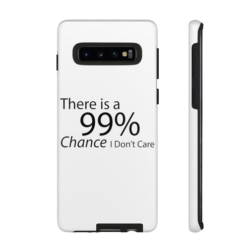 There is a 99% Chance I Don't Care Tough Cases - Craze Trends