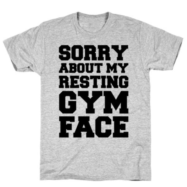 SORRY ABOUT MY RESTING GYM FACE T-SHIRT - Craze Trends