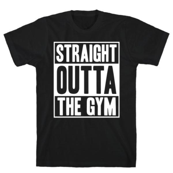 STRAIGHT OUTTA THE GYM T-SHIRT - Craze Trends