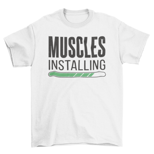 Muscles installing gym quote t-shirt - Craze Trends