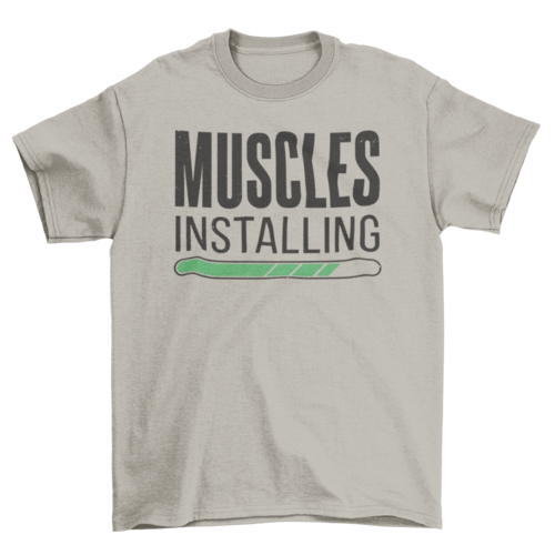 Muscles installing gym quote t-shirt - Craze Trends