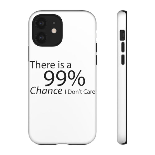 There is a 99% Chance I Don't Care Tough Cases - Craze Trends