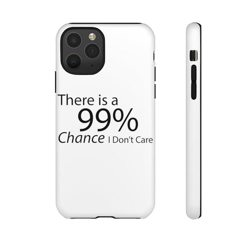 There is a 99% Chance I Don't Care Tough Cases - Craze Trends