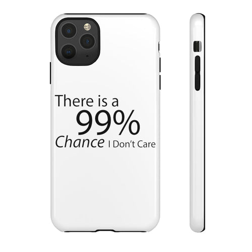 There is a 99% Chance I Don't Care Tough Cases - Craze Trends