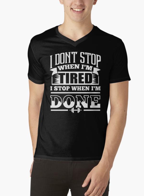 I Don't Stop When I'm Tired I Stop When I'm Done Gym Black V-neck - Craze Trends