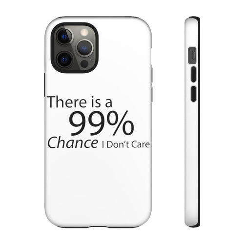 There is a 99% Chance I Don't Care Tough Cases - Craze Trends