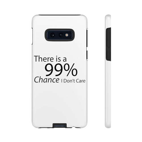 There is a 99% Chance I Don't Care Tough Cases - Craze Trends