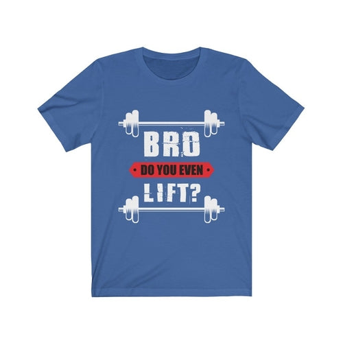 Bro Do You Even Lift Gym T-Shirt - Craze Trends