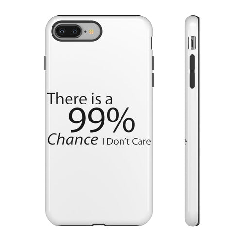 There is a 99% Chance I Don't Care Tough Cases - Craze Trends