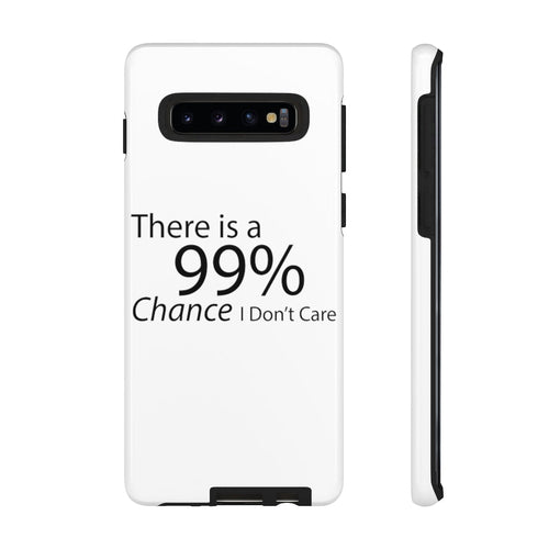 There is a 99% Chance I Don't Care Tough Cases - Craze Trends