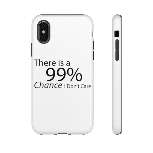 There is a 99% Chance I Don't Care Tough Cases - Craze Trends