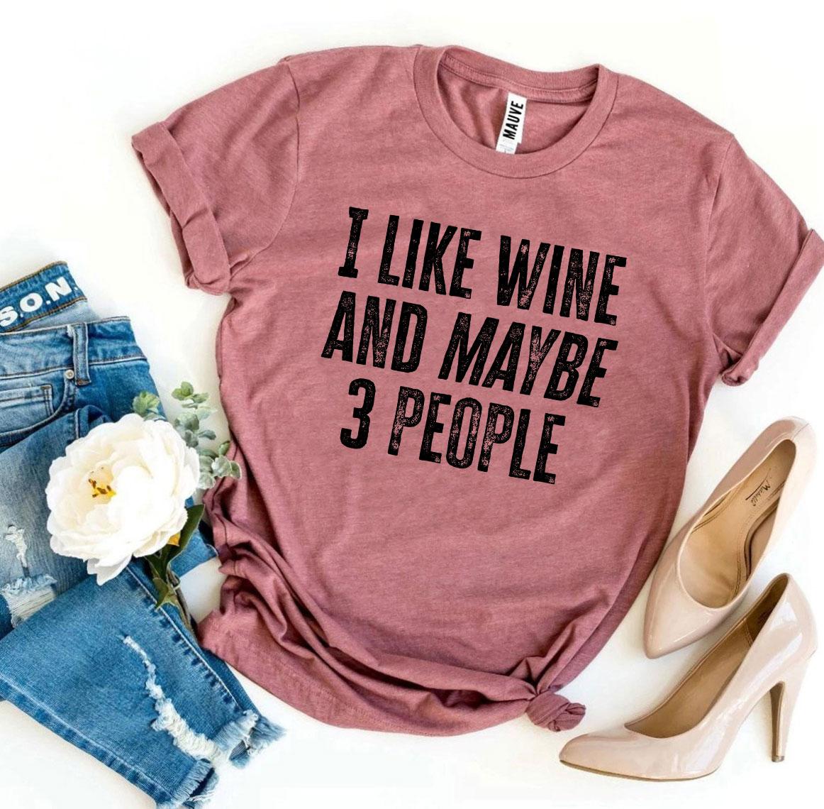 I Like Wine And Maybe 3 People T-shirt - Craze Trends