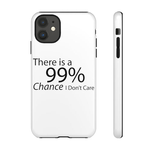 There is a 99% Chance I Don't Care Tough Cases - Craze Trends