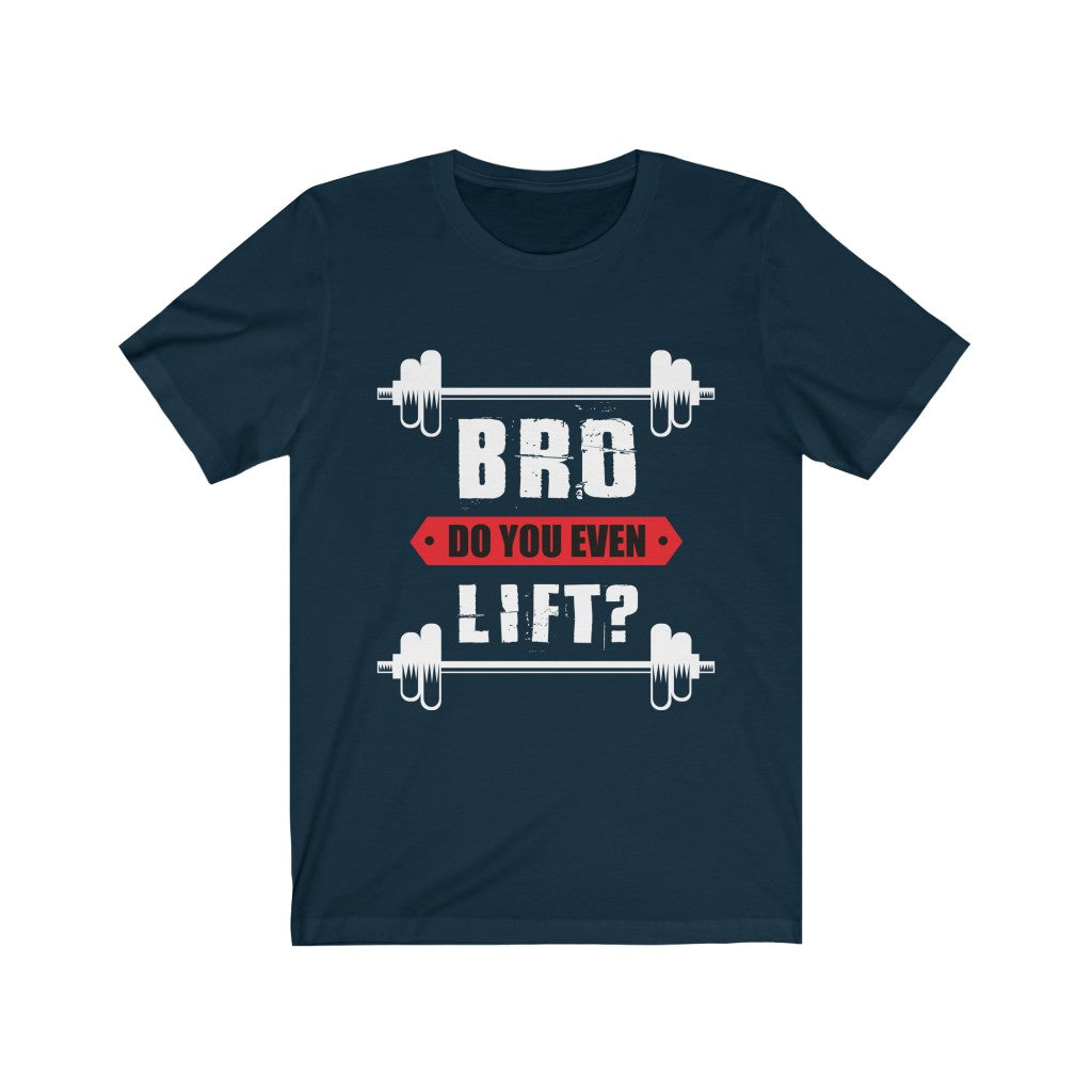 Bro Do You Even Lift Gym T-Shirt - Craze Trends