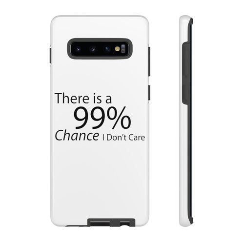 There is a 99% Chance I Don't Care Tough Cases - Craze Trends