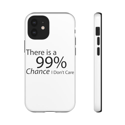 There is a 99% Chance I Don't Care Tough Cases - Craze Trends