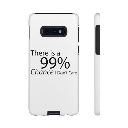 There is a 99% Chance I Don't Care Tough Cases - Craze Trends