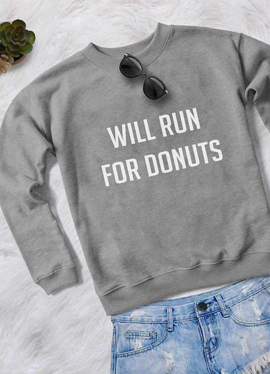 WILL RUN FOR DONUTS  WOMEN PRINTED SWEAT SHIRT - Craze Trends